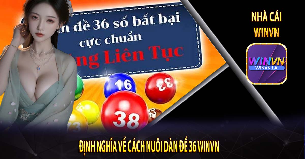 Định nghĩa về Cách nuôi dàn đề 36 Winvn