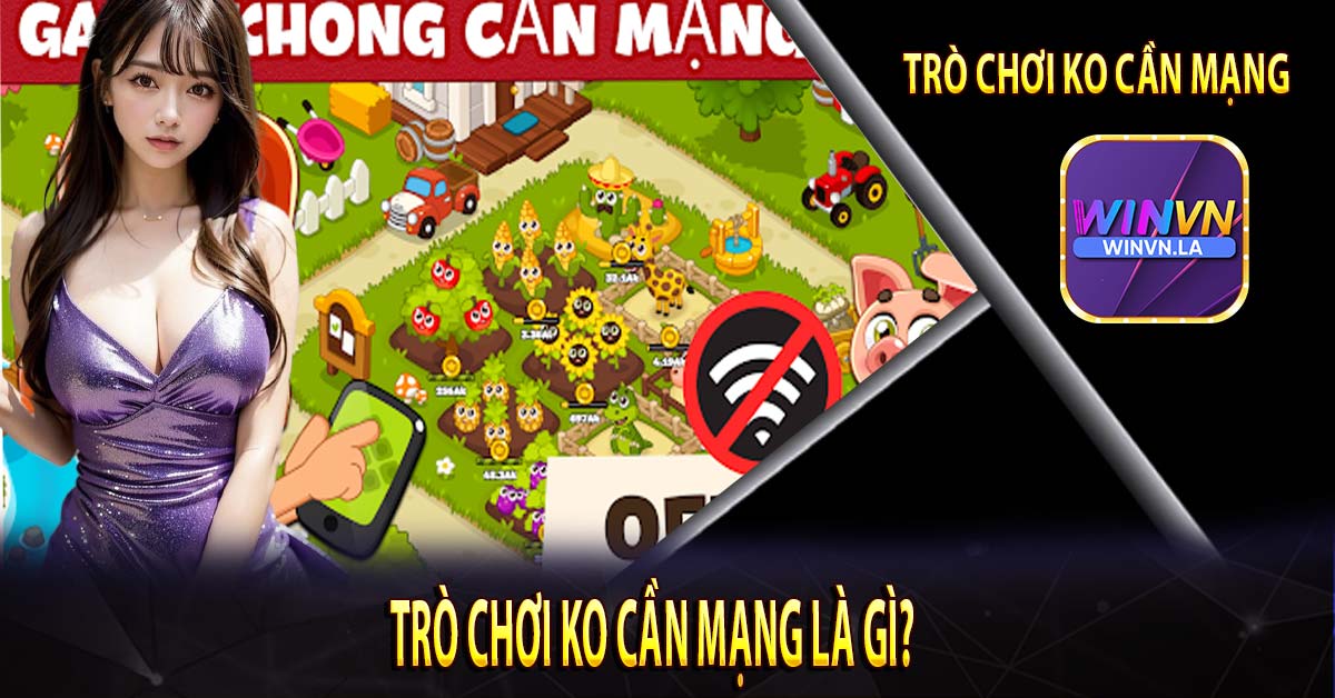 Trò chơi ko cần mạng là gì?