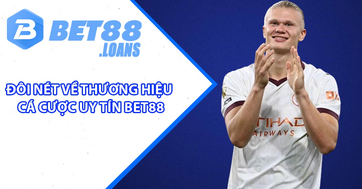 Đôi nét về thương hiệu cá cược uy tín BET88